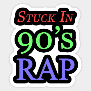 Stuck In 90's Rap Sticker